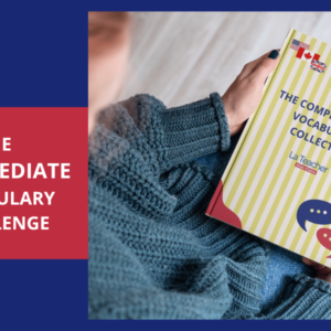 THE INTERMEDIATE VOCABULARY CHALLENGE! Pasa de un B1 a un B2 de inglés
